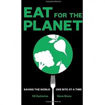 Eat for the Planet: Saving the World One Bite at a Time
