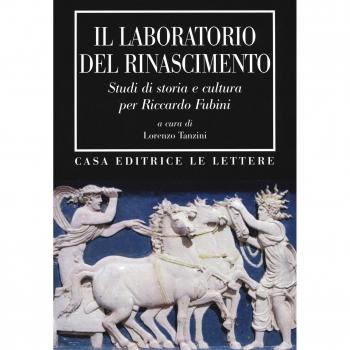 Il laboratorio del Rinascimento. Studi di storia e cultura per Riccardo Fubini