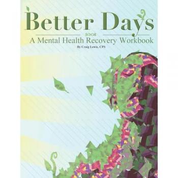 BETTER DAYS: A Mental Health Recovery Workbook