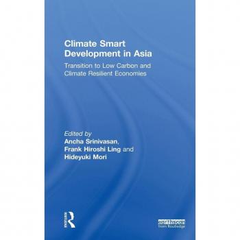 Climate Smart Development in Asia: Transition to Low Carbon and Climate Resilient Economies