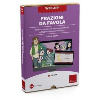 Frazioni da favola. Percorsi narrativi per superare le difficoltà...