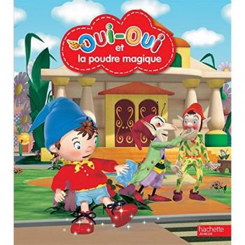 Oui-Oui et la poudre magique hachette jeunesse Hachette Jeunesse