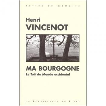 Henri Vincenot Ma Bourgogne. Tout Du Monde Occidental (Terre De Memoir)