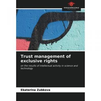 Trust management of exclusive rights: on the results of intellectual activity in science and technology