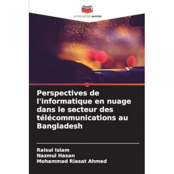 Islam, Raisul: Perspectives de l'informatique en nuage dans le secteur des télécommunications au Bangladesh