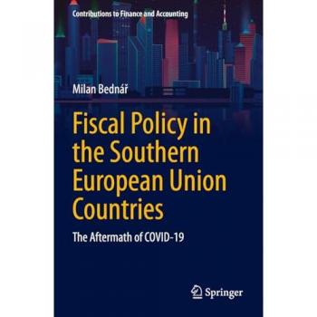 Fiscal Policy in the Southern European Union Countries: The Aftermath of COVID-19 (Contributions to Finance and Accounting)