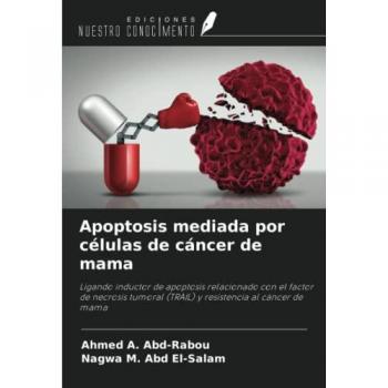 Apoptosis mediada por células de cáncer de mama: Ligando inductor de apoptosis relacionado con el factor de necrosis tumoral (TRAIL) y resistencia al cáncer de mama
