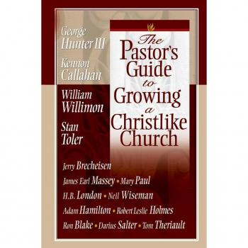 The Pastor's Guide to Growing a Christlike Church