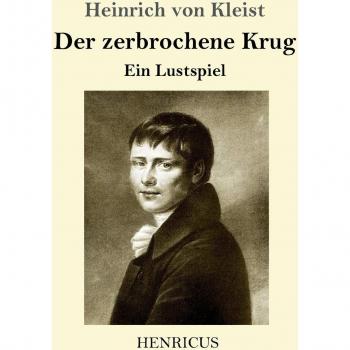 Kleist, Heinrich Von: Der zerbrochene Krug