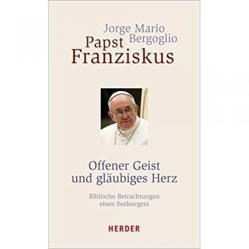 Offener Geist und gläubiges Herz: Biblische Betrachtungen eines Seelsorgers