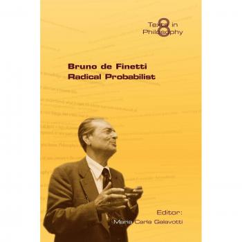 Bruno de Finetti Radical Probabilist