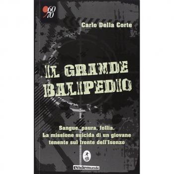 Il grande balipedio. La missione suicida di un giovane tenente durante la prima guerra mondiale