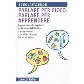 Parlare per gioco, parlare per apprendere. Il potenziamento linguistico nella scuola dell'infanzia