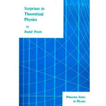 Surprises in Theoretical Physics (Princeton Series in Physics)