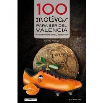 100 motivos para ser del valencia: (y no morir en el intento) (Tapa blanda).