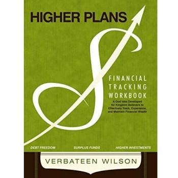 Higher Plans: Financial Tracking Workbook; A God Idea Developed for Kingdom Believers to Effectively Track, Experience and Maintain Financial Wealth