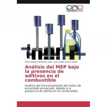 Análisis del MEP bajo la presencia de aditivos en el combustible: Análisis del funcionamiento del motor de encendido provocado, debido a la presencia de aditivo en el combustible