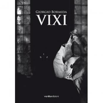 Giorgio Bormida. VIXI. Catalogo della mostra (Milano, 16 giugno-31 luglio 2016)