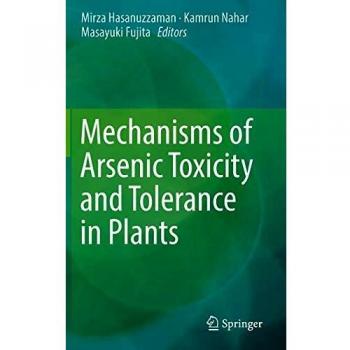 Mechanisms of Arsenic Toxicity and Tolerance in Plants