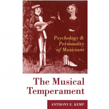 The Musical Temperament: Psychology and Personality of Musicians