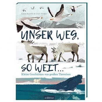 Unser Weg, so weit ...: Kleine Geschichten von großen Tierreisen