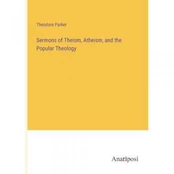 Sermons of Theism, Atheism, and the Popular Theology