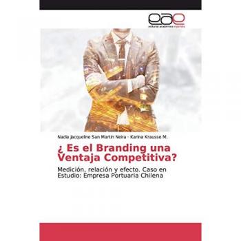 ¿ Es el Branding una Ventaja Competitiva?: Medición, relación y efecto. Caso en Estudio: Empresa Portuaria Chilena