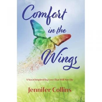 Comfort in the Wings: A Novel Inspired by Love That Will Not Die