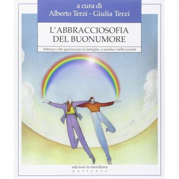 L'abbracciosofia del buonumore. Abbracci che guariscono in famiglia, a scuola e nella società