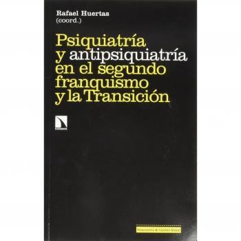 Psiquiatría y antipsiquiatría en el segundo franquismo y la transición (Tapa blanda).