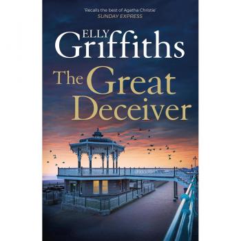 Elly Griffiths The Great Deceiver: The Gripping New Novel From The Bestselling Author Of The Dr Ruth Galloway Mysteries