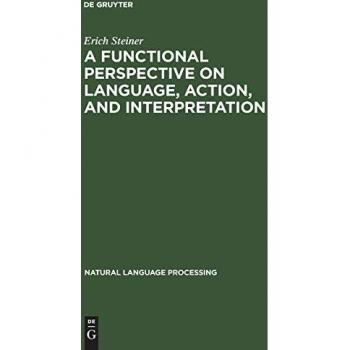 A Functional Perspective on Language, Action, and Interpretation: An Initial Approach with a View to Computational Modeling