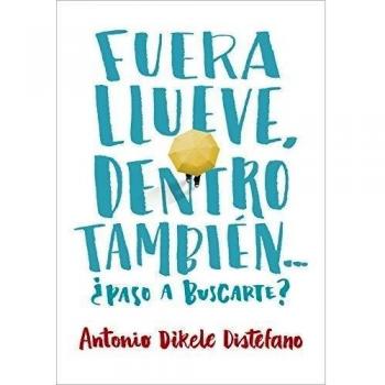 Fuera llueve, dentro también. ¿paso a buscarte? (Tapa blanda).