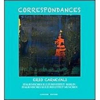 Correspondances. Italienisches Kulturinstitut Berlin. Italienisches Kulturinstitut Munchen. Catalogo della mostra