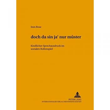 «dóch da sín ja' nur mûster»: Kindlicher Sprechausdruck im sozialen Rollenspiel (Hallesche Schriften zur Sprechwissenschaft und Phonetik)