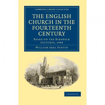 The English Church in the Fourteenth Century : Based on the Birkbeck Lectures, 1948
