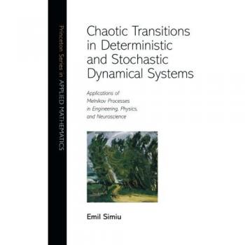 Chaotic Transitions in Deterministic and Stochastic Dynamical Systems: Applications of Melnikov Processes in Engineering, Physics, and Neuroscience: 51