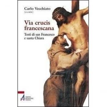 Via Crucis francescana. Testi di san Francesco e santa Chiara