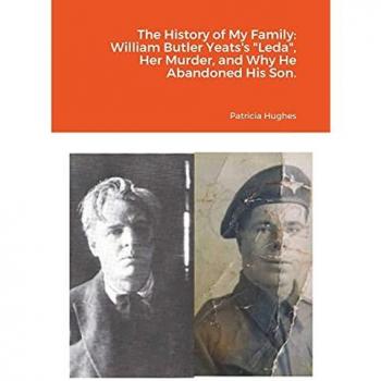 The History of My Family : William Butler Yeats's Leda, Her Murder, and Why He Abandoned His Son.