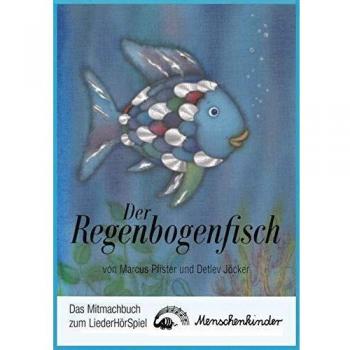 Marcus Pfister Der Regenbogenfisch. Das Mitmachbuch Zum Liederhörspiel.