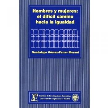 Hombres y mujeres: el difícil camino hacia la igualdad