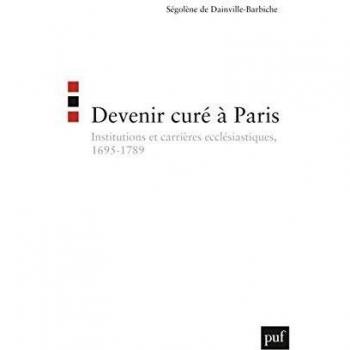 Devenir curé à Paris : Institutions et carrières ecclésiastiques