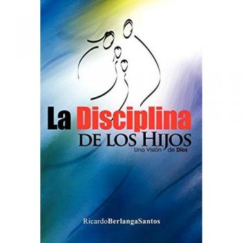 La Disciplina de los Hijos: Una visión de Dios