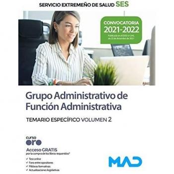Grupo Administrativo de Función Administrativa del Servicio Extremeño de Salud (SES). Temario específico volumen 2