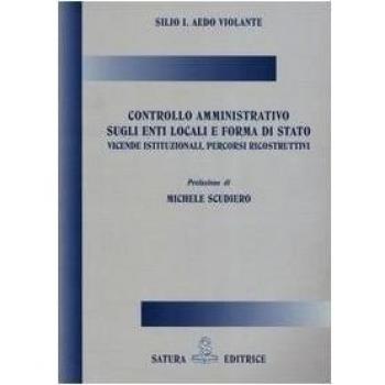 Controllo amministrativo sugli enti locali e forma di stato. Vicende istituzionali, percorsi ricostruttivi