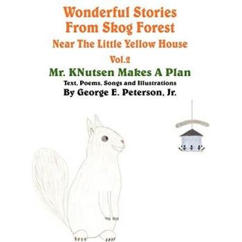 Peterson Jr., George E.: Wonderful Stories From Skog Forest Near The Little Yellow House Volume 2