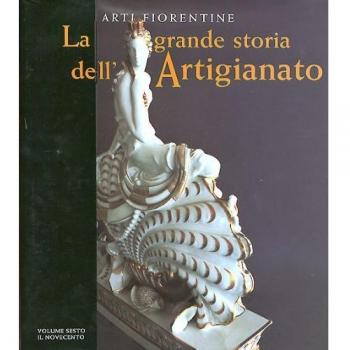 La grande storia dell'artigianato. Arti fiorentine. Ediz. illustrata. Il Novecento