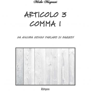 Articolo 3 comma 1. Ha ancora senso parlare di razze?
