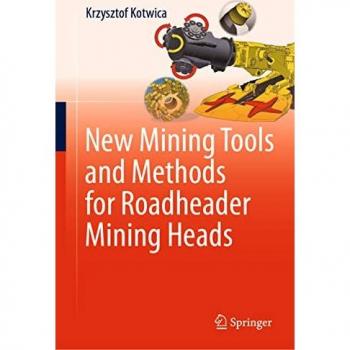Kotwica, Krzysztof: New Mining Tools and Methods for Roadheader Mining Heads