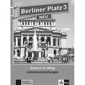 Berliner Platz 3 NEU: Deutsch im Alltag. Lehrerhandbuch (Berliner Platz NEU: Deutsch im Alltag)